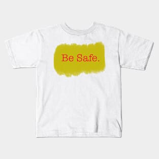 Be Safe - Typo Brush Kids T-Shirt